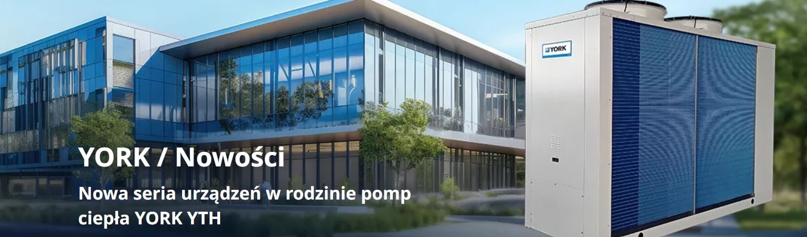 Pompy ciepła YORK z amerykańskiego koncernu JCI już w ofercie. 2